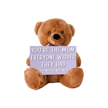 Load image into Gallery viewer, You're The Mom Everyone Wishes They Had Teddy Bear with 6x10 Sign - PERSONALIZED - PRICE INCLUDES FREE SHIPPING