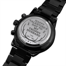 Load image into Gallery viewer, Happy Valentine's Day To My Trophy Husband Engraved Design Black Chronograph Watch