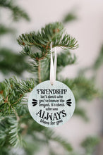 Load image into Gallery viewer, Friendship Is Someone Who Was Always There Christmas Ornament