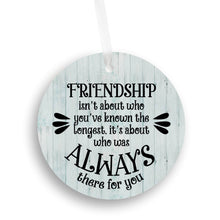 Load image into Gallery viewer, Friendship Is Someone Who Was Always There Christmas Ornament
