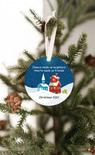 Load image into Gallery viewer, Chance Made Us Neighbors Christmas Ornament - Get 30% OFF + FREE Shipping When You Order 10 Or More