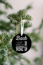 Load image into Gallery viewer, Back That Thing Up Christmas Ornament - Get 30% OFF + FREE Shipping When You Order 10 Or More