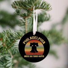 Load image into Gallery viewer, Bad Things Happen In Philadelphia Christmas Ornament - Get 30% OFF + FREE Shipping When You Order 10 Or More