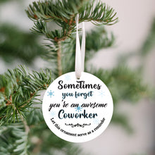 Load image into Gallery viewer, Sometimes You Forget You're an Awesome Coworker Reminder Christmas Ornament - Get 30% OFF + FREE Shipping When You Order 10 Or More.
