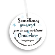 Load image into Gallery viewer, Sometimes You Forget You're an Awesome Coworker Reminder Christmas Ornament - Get 30% OFF + FREE Shipping When You Order 10 Or More.