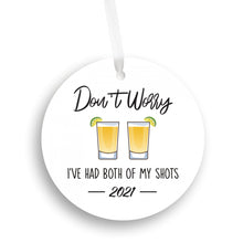 Load image into Gallery viewer, Don't Worry, I've Had Both Of My Shots Christmas Ornament - Get 30% OFF + FREE Shipping When You Order 10 Or More.