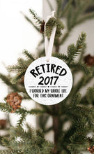 Load image into Gallery viewer, Retired 2017, I Worked My Whole Life For This Christmas Ornament - Get 30% OFF + FREE Shipping When You Order 10 Or More