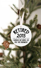 Load image into Gallery viewer, Retired 2015, I Worked My Whole Life For This Christmas Ornament - Get 30% OFF + FREE Shipping When You Order 10 Or More