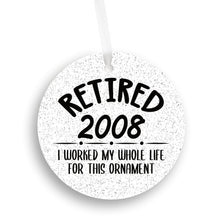 Load image into Gallery viewer, Retired 2008, I Worked My Whole Life For This Christmas Ornament - Get 30% OFF + FREE Shipping When You Order 10 Or More