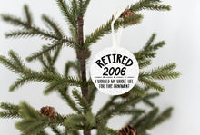 Load image into Gallery viewer, Retired 2006, I Worked My Whole Life For This Christmas Ornament
