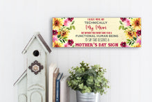 Load image into Gallery viewer, I Realize You're Not Technically My Mom Mother's Day Sign