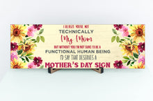 Load image into Gallery viewer, I Realize You're Not Technically My Mom Mother's Day Sign