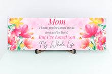 Load image into Gallery viewer, I've Loved You My Whole Life Mom Mother's Day Sign