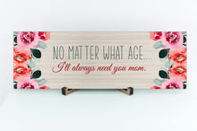 Load image into Gallery viewer, No Matter What Age Mother's Day Sign