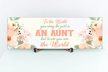 Load image into Gallery viewer, To Me You Are The World Aunt Mother's Day Sign