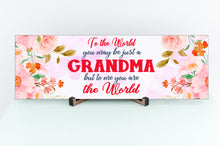Load image into Gallery viewer, To Me You Are The World Grandma Mother's Day Sign