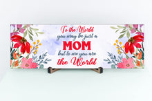 Load image into Gallery viewer, To Me You Are The World Mom Mother's Day Sign