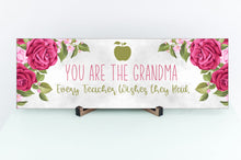 Load image into Gallery viewer, Grandma Every Teacher Wishes Mother's Day Sign