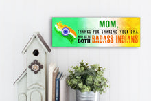 Load image into Gallery viewer, Mom Now We're Both Badass Indians Sign