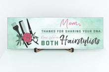 Load image into Gallery viewer, Mom Now We're Both Hairstylists Sign