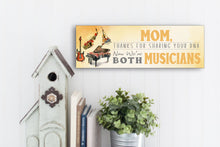 Load image into Gallery viewer, Mom Now We're Both Musicians Sign