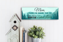 Load image into Gallery viewer, Mom Now We're Both Nature Lovers Sign