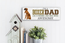Load image into Gallery viewer, I'm A Boxer Dad Father's Day Sign