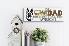 Load image into Gallery viewer, I'm A German Shepherd Dad Father's Day Sign