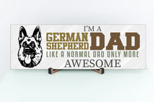 Load image into Gallery viewer, I'm A German Shepherd Dad Father's Day Sign