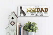 Load image into Gallery viewer, I'm A Great Dane Dad Father's Day Sign