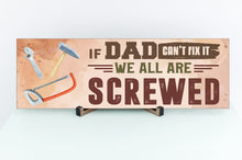 Load image into Gallery viewer, If Dad Can't Fix It Father's Day Sign