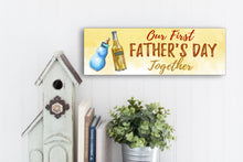 Load image into Gallery viewer, Our First Father's Day Together Father's Day Sign
