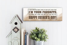 Load image into Gallery viewer, We Both Know I'm Your Favorite Funny Father's Day Sign