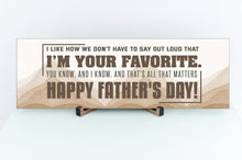 Load image into Gallery viewer, We Both Know I'm Your Favorite Funny Father's Day Sign