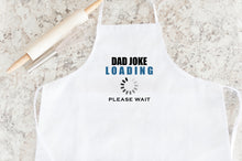 Load image into Gallery viewer, Dad Joke Loading Father's Day Apron