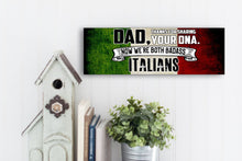 Load image into Gallery viewer, Dad Now We're Both Badass Italians Sign