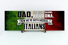Load image into Gallery viewer, Dad Now We're Both Badass Italians Sign