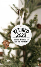 Load image into Gallery viewer, Retired 2023, I Worked My Whole Life For This Christmas Ornament