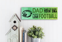 Load image into Gallery viewer, Dad Now We Both Love Football Sign