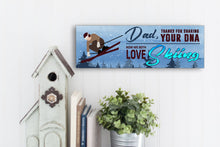 Load image into Gallery viewer, Dad Now We Both Love Skiing Sign