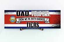 Load image into Gallery viewer, Dad Now We're Both Badass Ticos Sign