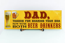 Load image into Gallery viewer, Dad Now We're Both Beer Drinkers Sign