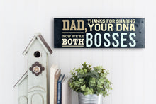 Load image into Gallery viewer, Dad Now We're Both Bosses Sign