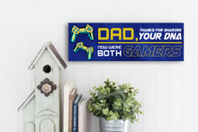 Load image into Gallery viewer, Dad Now We're Both Gamers Sign