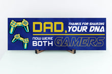 Load image into Gallery viewer, Dad Now We're Both Gamers Sign