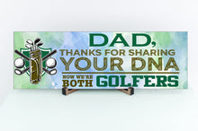Load image into Gallery viewer, Dad Now We're Both Golfers Sign