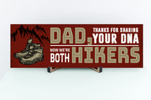 Load image into Gallery viewer, Dad Now We're Both Hikers Sign