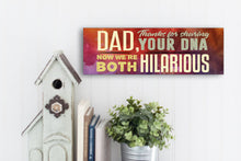Load image into Gallery viewer, Dad Now We're Both Hilarious Sign