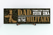 Load image into Gallery viewer, Dad Now We're Both In The Military Sign