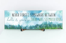 Load image into Gallery viewer, Somewhere Between Hello And Goodbye Father's Day Sign